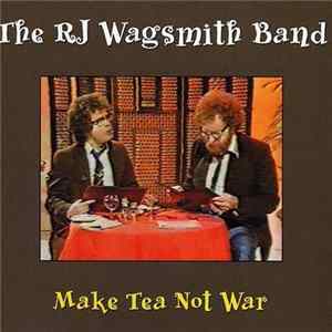 R. J. Wagsmith Band - Make Tea Not War Mp3