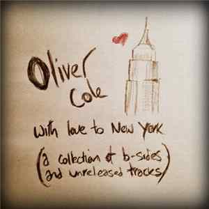 Oliver Cole - With Love To New York (A Collection Of B-sides And Unreleased Tracks) Mp3