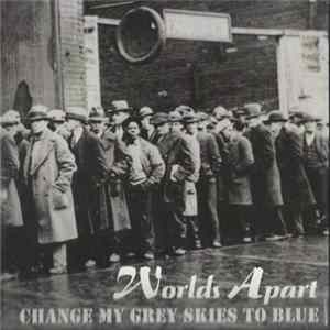 Worlds Apart - Change My Grey Skies To Blue Mp3