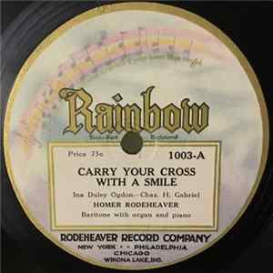 Homer Rodeheaver - Carry Your Cross With A Smile / Life's Railway To Heaven Mp3