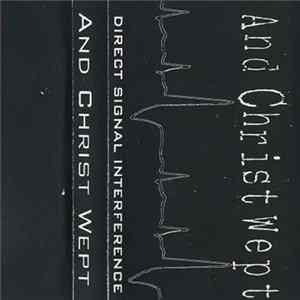 And Christ Wept - Direct Signal Interference Mp3