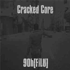 Cracked Core - 90h[FiLU] Mp3