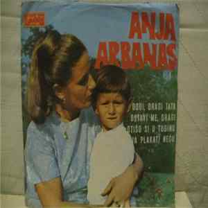 Anja Arbanas - Dođi, Dragi Tata Mp3