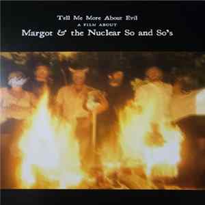 Margot & The Nuclear So And So's - Tell Me More About Evil Mp3