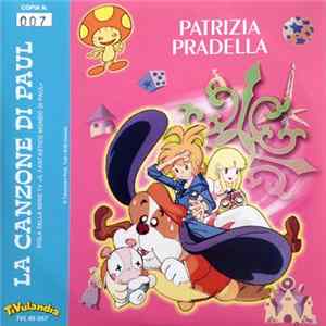 Patrizia Pradella / Georgia Lepore - La Canzone Di Paul / Tyltyl, Mytyl E L'Uccellino Azzurro Mp3