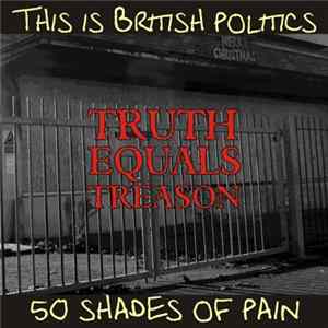 Truth Equals Treason - 50 Shades Of Pain... Mp3