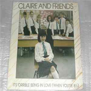 Claire And Friends - It's 'Orrible Being In Love (When You're 8½) Mp3