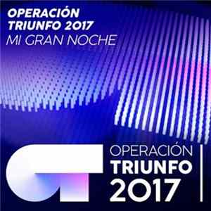 Operación Triunfo 2017 - Mi Gran Noche (Operación Triunfo 2017) Mp3