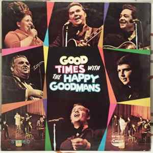 The Happy Goodmans - Good Times With The Happy Goodmans Mp3