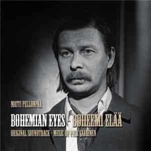 Pale Saarinen - Matti Pellonpää Bohemian Eyes / Boheemi Elää Original Soundtrack Mp3