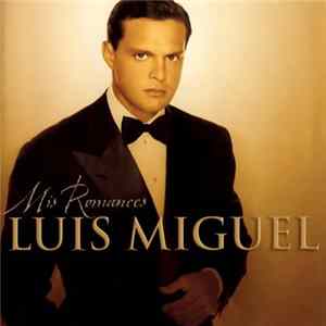 Luis Miguel - Mis Romances Mp3