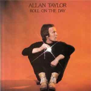 Allan Taylor - Roll On The Day Mp3