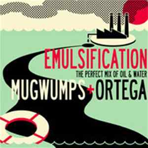 Mugwumps + Ortega - Emulsification -The Perfect Mix Of Oil & Water Mp3