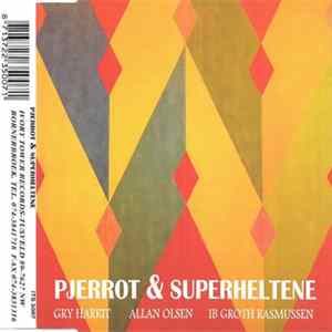 Gry Harrit, Allan Olsen , Ib Groth Rasmussen - Pjerrot & Superheltene Mp3