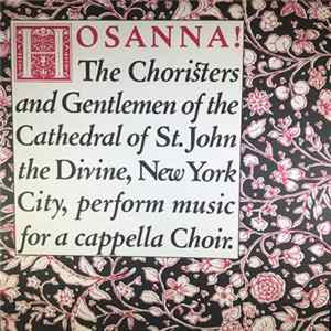 The Choristers And Gentlemen Of The Cathedral Of St. John The Devine, New York City - Hosanna! Mp3
