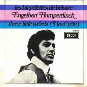 Engelbert Humperdinck - Les Bicyclettes De Belsize /Three Little Words (I Love You) Mp3