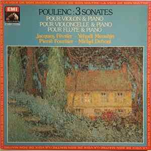 Poulenc / Jacques Février . Yehudi Menuhin . Pierre Fournier . Michel Debost - 3 Sonates: Pour Violon & Piano, Pour Violoncelle & Piano, Pour Flûte & Piano Mp3
