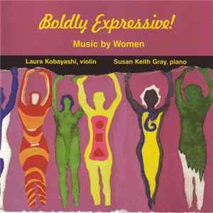 Laura Kobayashi, Susan Keith Gray - Boldly Expressive! (Music By Women) Mp3