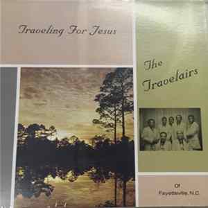 The Travelairs Of Fayetteville N.C. - Traveling For Jesus Mp3
