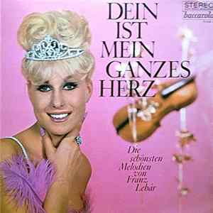 Franz Lehár - Dein Ist Mein Ganzes Herz - Die Schönsten Melodien Von Franz Lehár Mp3