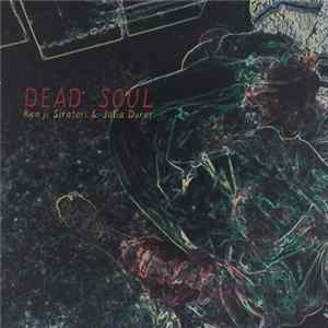 Kenji Siratori & Julia Durer - Dead Soul Mp3