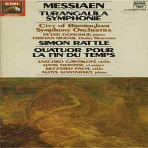 Messiaen, City Of Birmingham Symphony Orchestra - Peter Donohoe, Tristan Murail, Simon Rattle / Saschko Gawriloff, Hans Deinzer, Siegfried Palm, Aloys Kontarsky - Turangalîla Symphonie / Quatuor Pour La Fin Des Temps Mp3