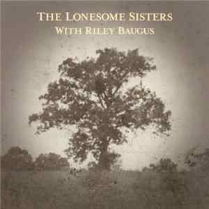 The Lonesome Sisters with Riley Baugus - Going Home Shoes Mp3