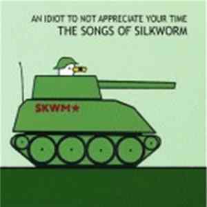 Various - An Idiot To Not Appreciate Your Time : The Songs Of Silkworm Mp3