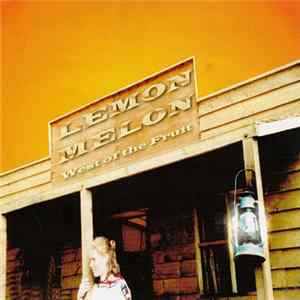 Lemon Melon - West Of The Fruit Mp3