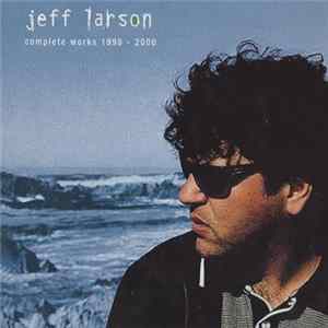 Jeff Larson - Complete Works 1998 - 2000 Mp3