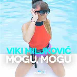 Viki Miljković - Mogu, Mogu Mp3