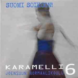 Joensuun Normaalikoulu - Karamelli 6 - Suomi Soikoon! Mp3