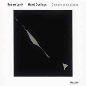Robert Levin - Henri Dutilleux - D'ombre Et De Silence Mp3