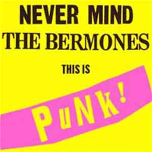 The Bermones - Never Mind The Bermones This Is Punk! Mp3