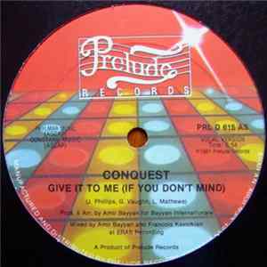 Conquest - Give It To Me (If You Don't Mind) Mp3