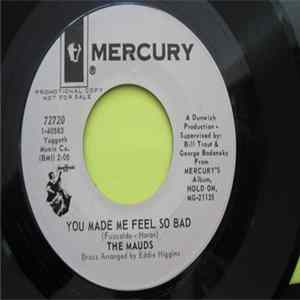 The Mauds - When Something Is Wrong (With My Baby} / You Made Me Feel So Bad Mp3