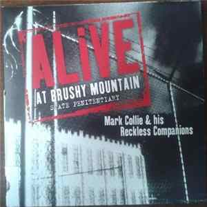 Mark Collie & His Reckless Companions - Alive At Brushy Mountain State Penitentiary Mp3