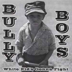 Bully Boys - White Kid's Gonna Fight Mp3