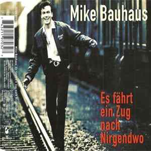 Mike Bauhaus - Es Fährt Ein Zug Nach Nirgendwo Mp3