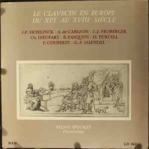 J-P. Sweelinck / A. De Cabezon, / J.-J. Froberger / Ch. Dieupart / B. Pasquini / H. Purcell / F. Couperin / G.-F. Haendel - Sylvie Spycket - Le Clavecin En Europe Du XVIe Au XVIIIe Siècle Mp3