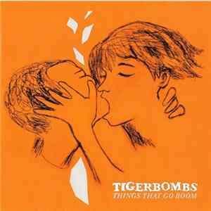 Tigerbombs - Things That Go Boom Mp3