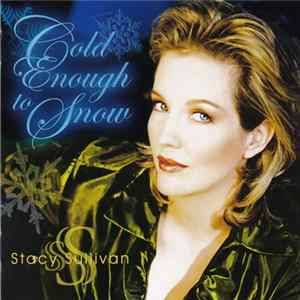 Stacy Sullivan - Cold Enough To Snow Mp3
