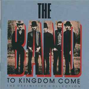 The Band - To Kingdom Come Mp3