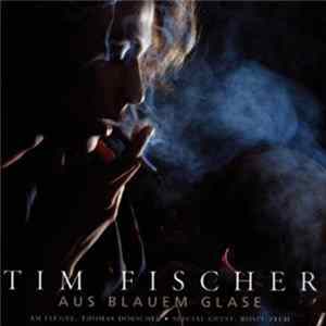 Tim Fischer - Aus Blauem Glase Mp3