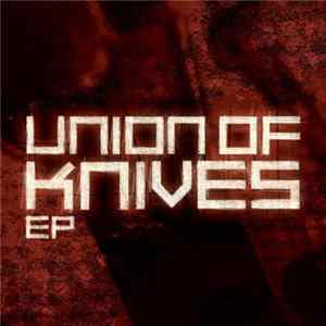 Union Of Knives - Union Of Knives EP Mp3