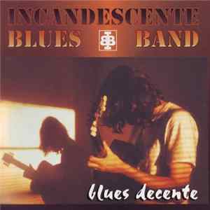 Incandescente Blues Band - Blues Decente Mp3