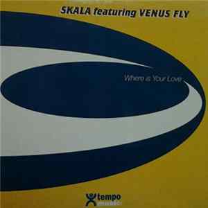 Skala Featuring Venus Fly - Where Is Your Love Mp3