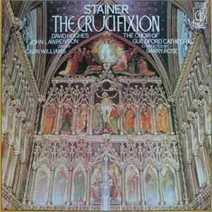 Stainer, The Guildford Cathedral Choir Conducted By Barry Rose - The Crucifixion Mp3