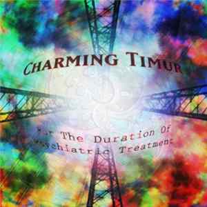 Charming Timur - For The Duration Of Psychiatric Treatment Mp3