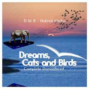D.W.B. - Animal Works - Dreams, Cats And Birds Mp3